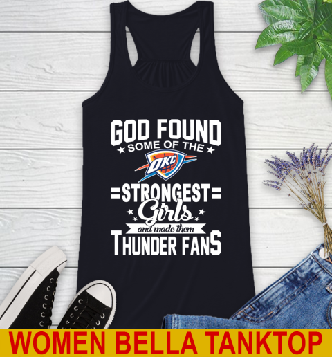 Oklahoma City Thunder NBA Basketball God Found Some Of The Strongest Girls Adoring Fans Racerback Tank 8