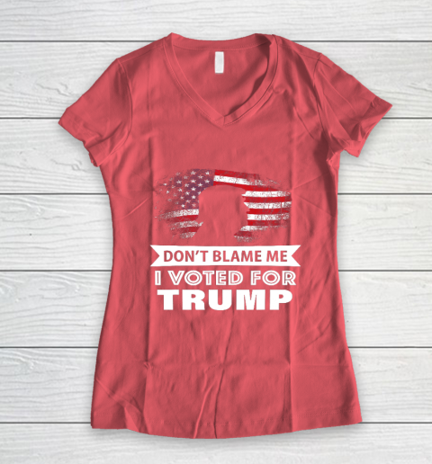 Don t Blame Me I Voted For Trump Shirt Women's V-Neck T-Shirt 4