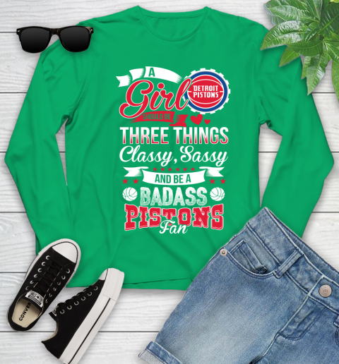 Detroit Pistons NBA A Girl Should Be Three Things Classy Sassy And A Be Badass Fan Youth Long Sleeve 7