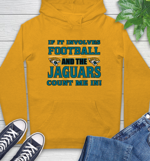 NFL If It Involves Football And The Jacksonville Jaguars Count Me In Sports Hoodie 3