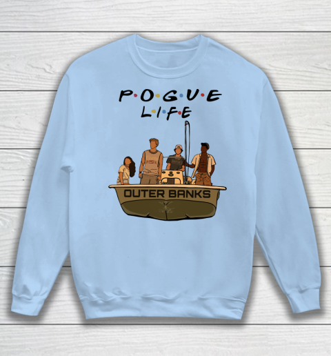 Pogue Life Shirt Outer Banks Friends Sweatshirt 4