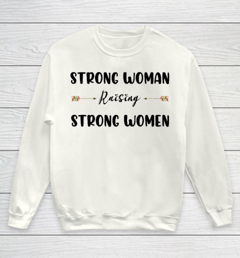 Strong Woman Raising Strong Women Mother's Day Gift For Mom Youth Sweatshirt