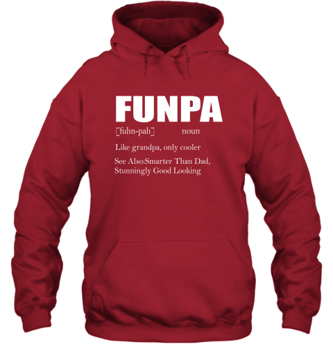 skqj funpa funny grandpa good looking smarter than dad definition shirts hoodie 23 front red