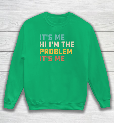 Funny Quote It's Me Hi I'm the Problem It's Me Sweatshirt 4