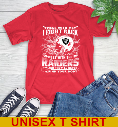 NFL Football Oakland Raiders Mess With Me I Fight Back Mess With My Team And They'll Never Find Your Body Shirt T-Shirt 12