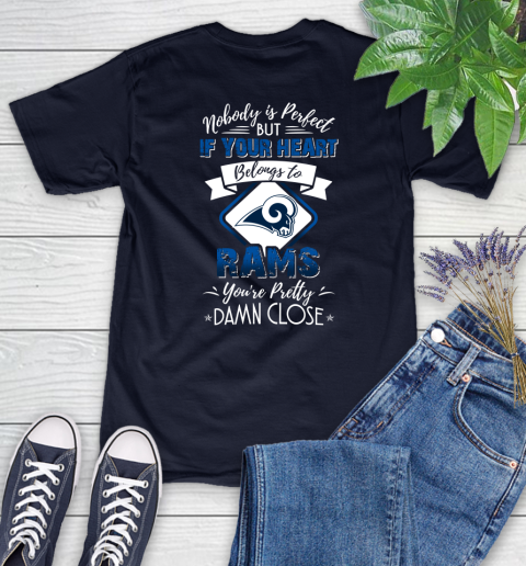 NFL Football Los Angeles Rams Nobody Is Perfect But If Your Heart Belongs To Rams You're Pretty Damn Close Shirt Women's T-Shirt 2