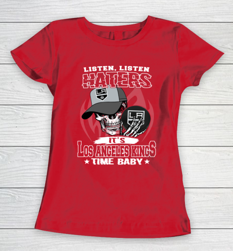 Listen Haters It is KINGS Time Baby NHL Women's T-Shirt 9