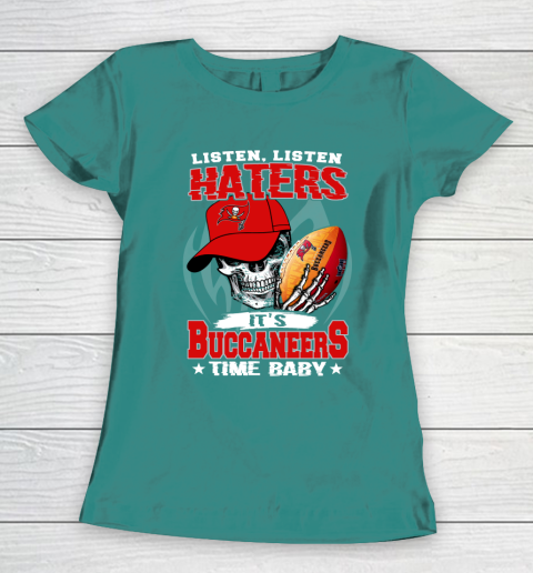 Listen Haters It is BUCCANEERS Time Baby NFL Women's T-Shirt 10