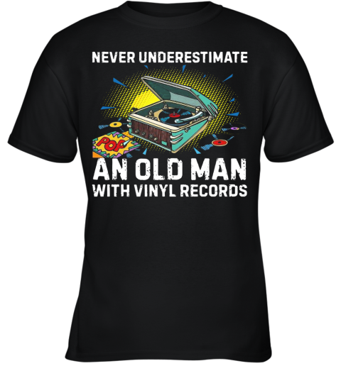 Never Underestimate Old Man With Vinyl Records Youth T-Shirt