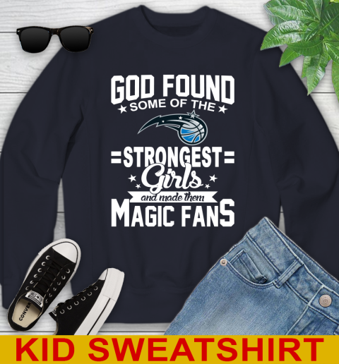 Orlando Magic NBA Basketball God Found Some Of The Strongest Girls Adoring Fans Youth Sweatshirt 2