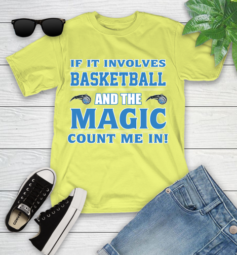 NBA If It Involves Basketball And Orlando Magic Count Me In Sports Youth T-Shirt 8