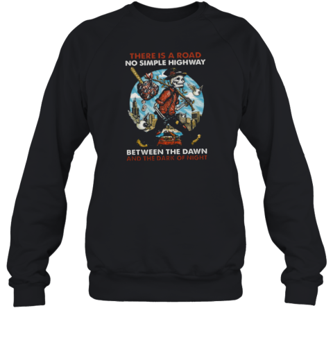 Grateful Dead there is a road no simple highway Sweatshirt