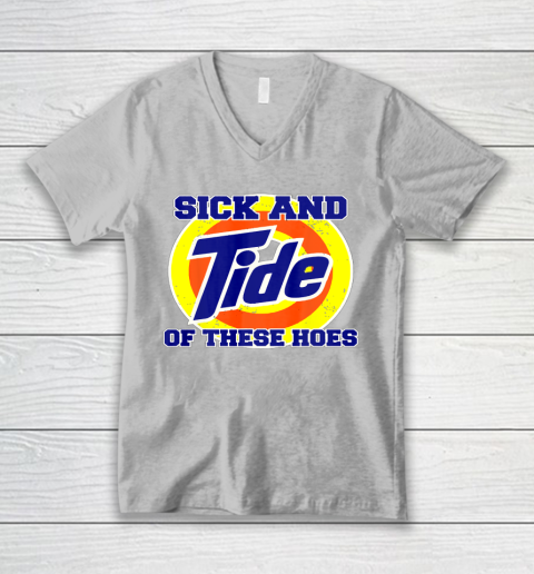 Sick And Tide Of These Hoes V-Neck T-Shirt 4