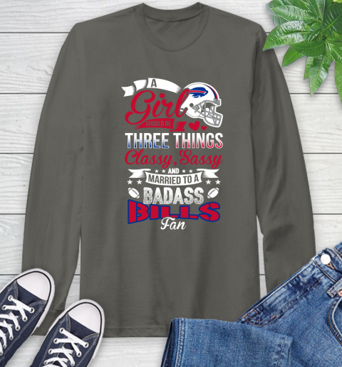 Buffalo Bills NFL Football A Girl Should Be Three Things Classy Sassy And A Be Badass Fan Long Sleeve T-Shirt 9