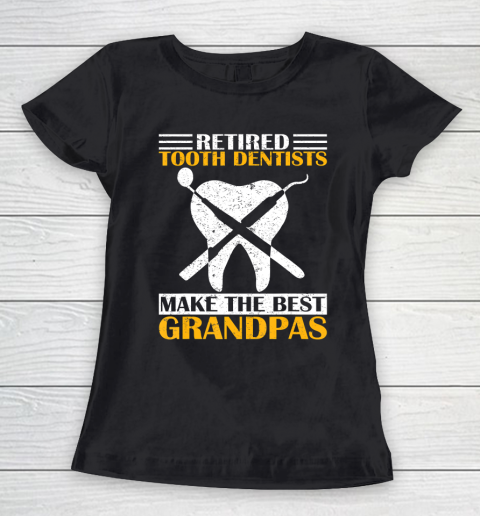 GrandFather gift shirt Retired Tooth Dentist Make The Best Grandpa Retirement Funny T Shirt Women's T-Shirt