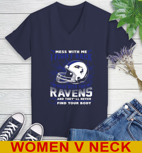 NFL Football Baltimore Ravens Mess With Me I Fight Back Mess With My Team And They'll Never Find Your Body Shirt Women's V-Neck T-Shirt 12