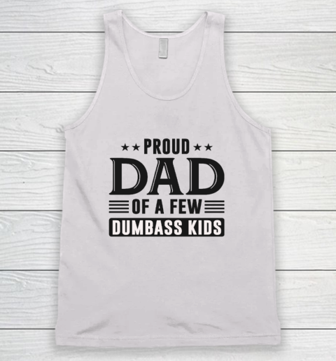 Proud Dad Of A Few Dumbass Kids Tank Top
