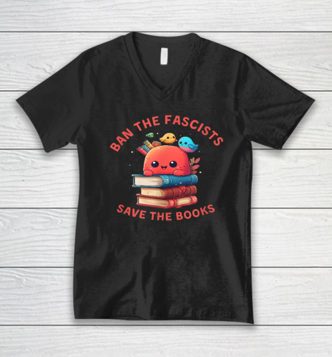 Ban the Fascists Save the BooksStand Against Fascism V-Neck T-Shirt