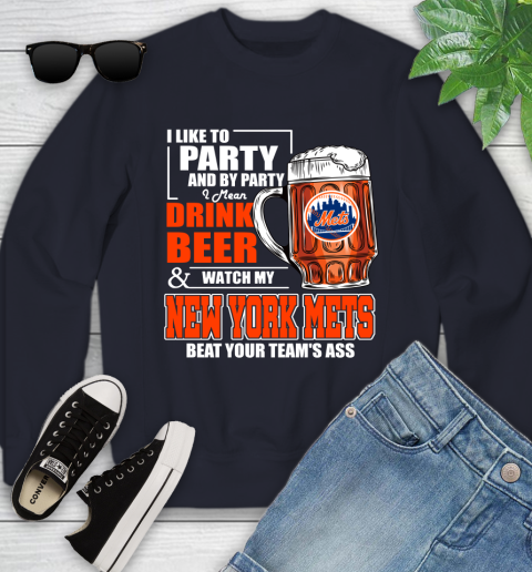 MLB I Like To Party And By Party I Mean Drink Beer And Watch My New York Mets Beat Your Team's Ass Baseball Youth Sweatshirt 2