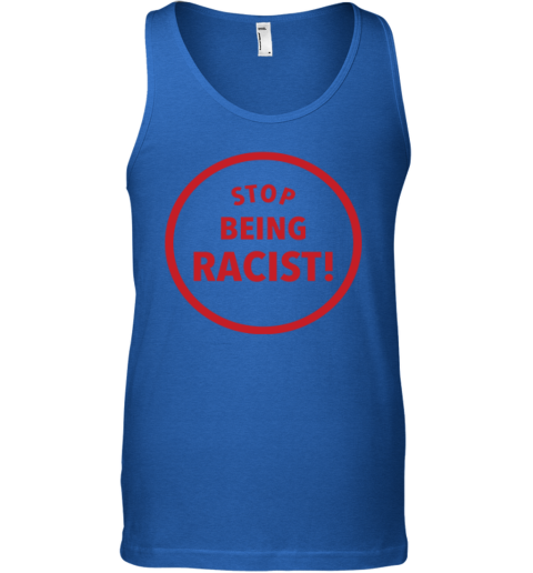 Stop Being Racist Premium Tank Top re93 stop being racist premium unisex tank 17 front royal