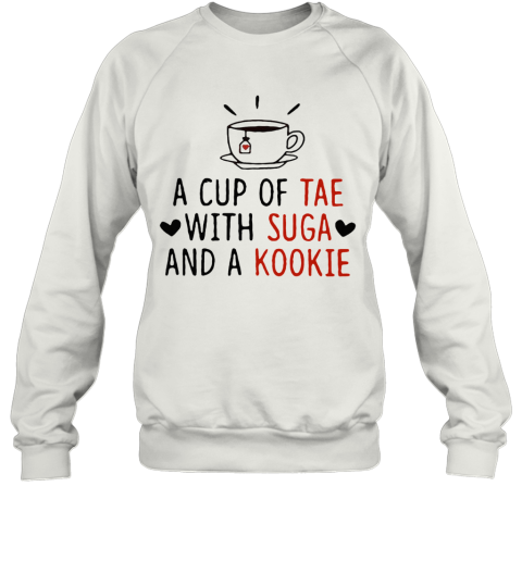 Cute A Cup Of Tae With Suga And A Kookie Sweatshirt Cheap T Shirts Store Online Shopping
