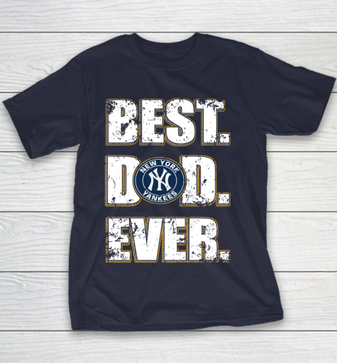 MLB New York Yankees Baseball Best Dad Ever Family Shirt Youth T-Shirt 2