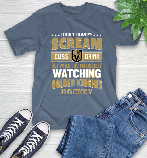 Vegas Golden Knights NHL Hockey I Scream Cuss Drink When I'm Watching My Team T-Shirt 8