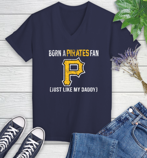 MLB Baseball Pittsburgh Pirates Loyal Fan Just Like My Daddy Shirt Women's V-Neck T-Shirt 10