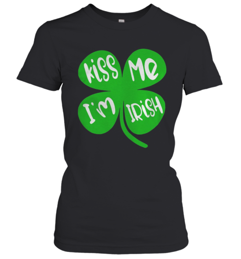 Kiss Me Im Irish Women's T-Shirt