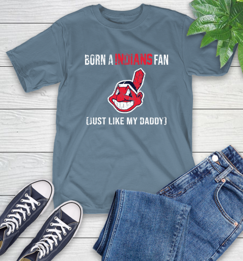 MLB Baseball Cleveland Indians Loyal Fan Just Like My Daddy Shirt T-Shirt 9