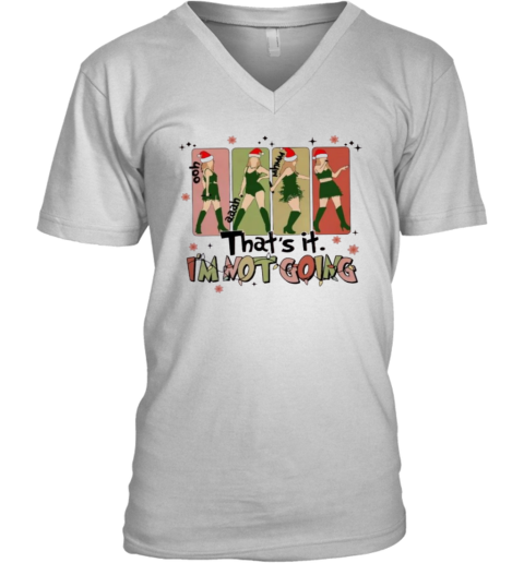That's It I'm Not Going Taylor Grinch V-Neck T-Shirt