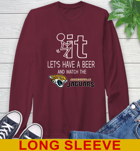 Jacksonville Jaguars Football NFL Let's Have A Beer And Watch Your Team Sports Long Sleeve T-Shirt 7