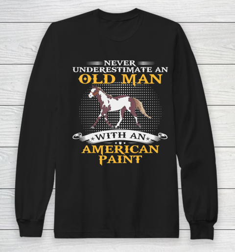 Father gift shirt Mens Never Underestimate An Old Man With An American Paint Horse T Shirt Long Sleeve T-Shirt