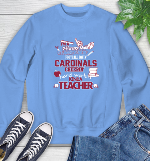 Arizona Cardinals NFL I'm A Difference Making Student Caring Football Loving Kinda Teacher Sweatshirt 11