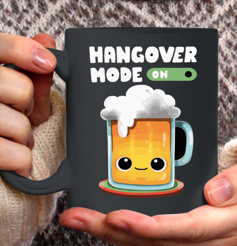 Beer Lover Funny Shirt Hangover Mode ON Ceramic Mug 11oz