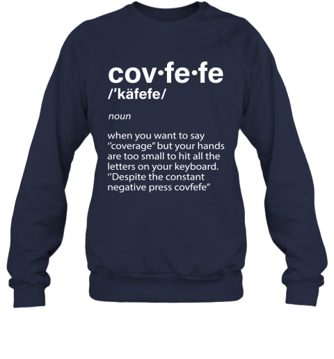 623c covfefe definition coverage donald trump shirts sweatshirt 35 front navy