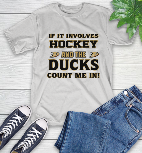 NHL If It Involves Hockey And The Anaheim Ducks Count Me In Sports T-Shirt