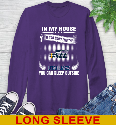 Utah Jazz NBA Basketball In My House If You Don't Like The  Jazz You Can Sleep Outside Shirt Long Sleeve T-Shirt 5