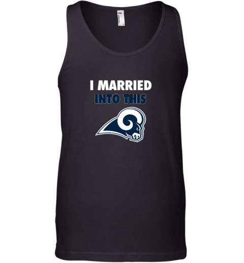 I Married Into This Los Angeles Rams Tank Top