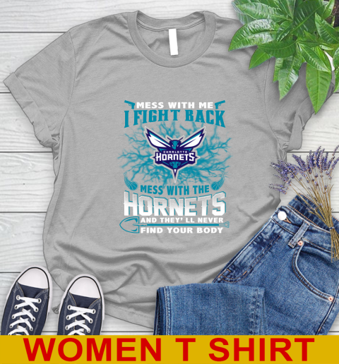 NBA Basketball Charlotte Hornets Mess With Me I Fight Back Mess With My Team And They'll Never Find Your Body Shirt Women's T-Shirt 5