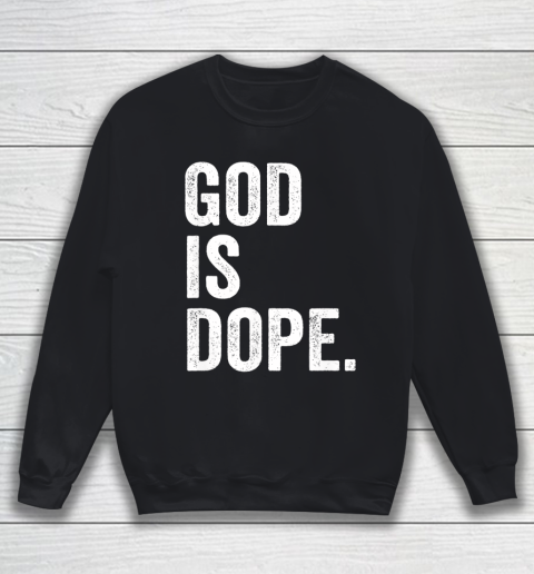 God Is Dope Sweatshirt