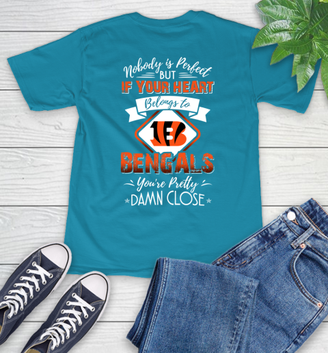 NFL Football Cincinnati Bengals Nobody Is Perfect But If Your Heart Belongs To Bengals You're Pretty Damn Close Shirt T-Shirt - Image 11