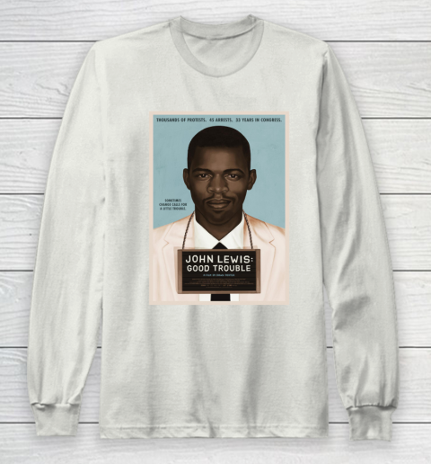 Good Trouble John Lewis Long Sleeve T-Shirt 12
