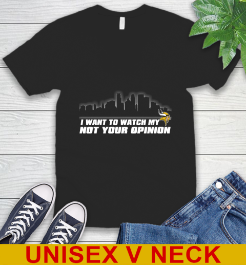 Minnesota Vikings NFL I Want To Watch My Team Not Your Opinion V-Neck T-Shirt