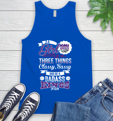 Sacramento Kings NBA A Girl Should Be Three Things Classy Sassy And A Be Badass Fan Tank Top 4
