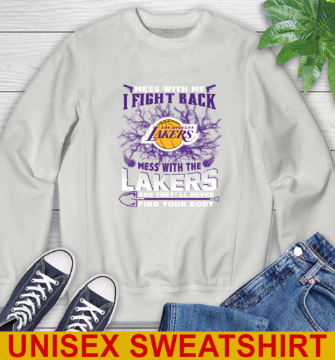 NBA Basketball Los Angeles Lakers Mess With Me I Fight Back Mess With My Team And They'll Never Find Your Body Shirt Sweatshirt 5