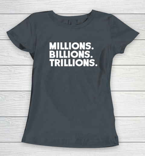 Millions Billions Trillions Women's T-Shirt 4 Millions Billions Trillions Women's T-Shirt - Image 4