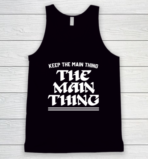 Keep the Main Thing The Main Thing Philly Tank Top
