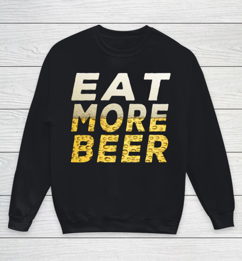 Beer Lover Funny Shirt EAT MORE BEER Youth Sweatshirt
