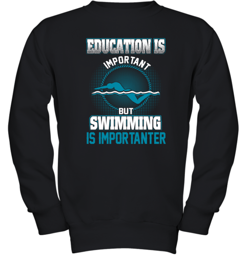 Education Is Important But Swimming Is Importanter Youth Sweatshirt